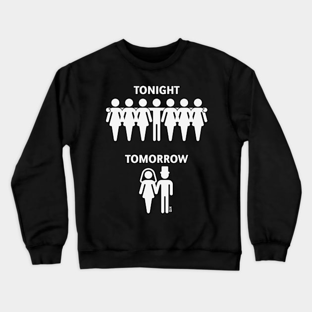 Tonight – Tomorrow (Stag Night / Bachelor Party / Groom / White) Crewneck Sweatshirt by MrFaulbaum